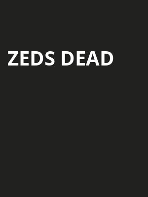 Zeds Dead Poster