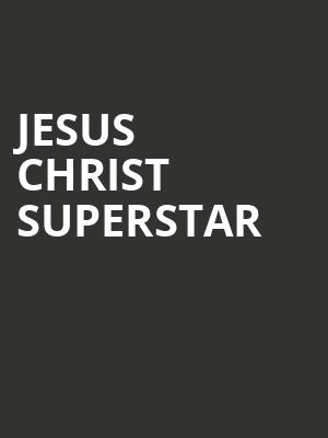Jesus Christ Superstar, Fisher Theatre, Detroit