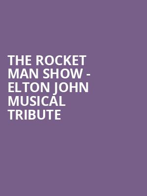 The Rocket Man Show Elton John Musical Tribute, Fisher Theatre, Detroit