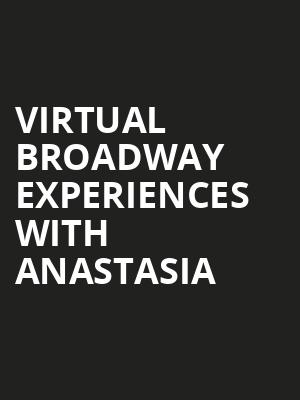 Virtual Broadway Experiences with ANASTASIA, Virtual Experiences for Detroit, Detroit