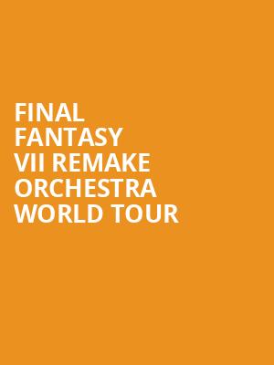 Final Fantasy VII Remake Orchestra World Tour Poster