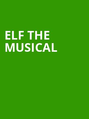 Elf the Musical, Fox Theatre, Detroit
