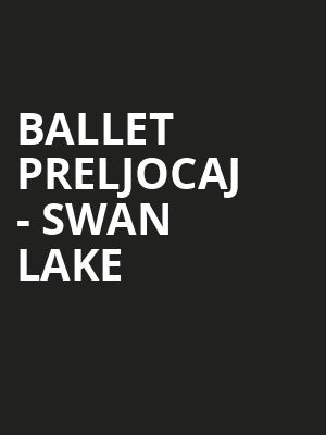 Ballet Preljocaj - Swan Lake Poster