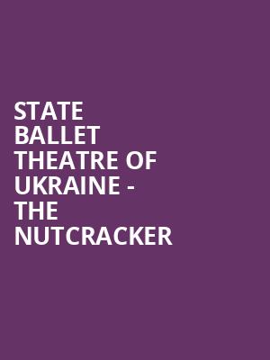 State Ballet Theatre of Ukraine The Nutcracker, Music Hall Center, Detroit