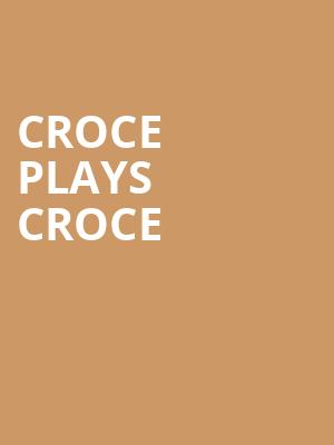 Croce Plays Croce, Royal Oak Music Theatre, Detroit