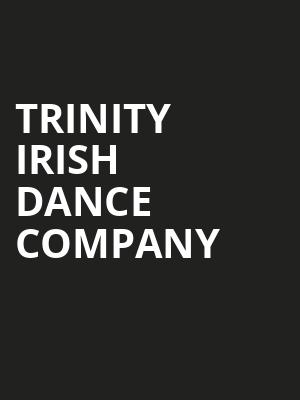 Trinity Irish Dance Company Poster