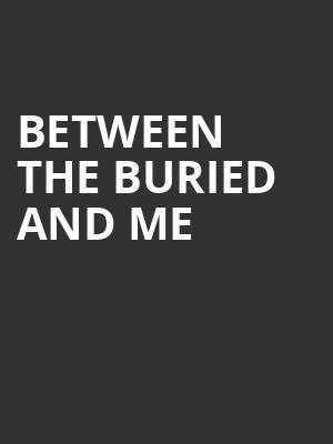 Between The Buried And Me Poster