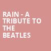 Rain A Tribute to the Beatles, Fox Theatre, Detroit