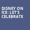 Disney On Ice Lets Celebrate, Little Caesars Arena, Detroit