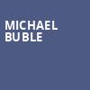 Michael Buble, Little Caesars Arena, Detroit