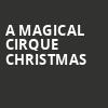A Magical Cirque Christmas, Fox Theatre, Detroit