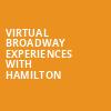Virtual Broadway Experiences with HAMILTON, Virtual Experiences for Detroit, Detroit