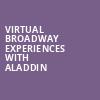 Virtual Broadway Experiences with ALADDIN, Virtual Experiences for Detroit, Detroit