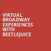 Virtual Broadway Experiences with BEETLEJUICE, Virtual Experiences for Detroit, Detroit