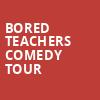 Bored Teachers Comedy Tour, Royal Oak Music Theatre, Detroit