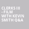 Clerks III Film with Kevin Smith QA, The Fillmore, Detroit