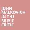 John Malkovich in The Music Critic, The Fillmore, Detroit