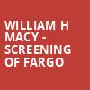 William H Macy Screening of Fargo, Royal Oak Music Theatre, Detroit